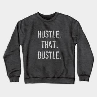 Hustle that bustle Crewneck Sweatshirt